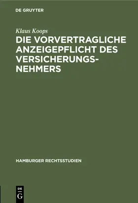 Koops |  Die vorvertragliche Anzeigepflicht des Versicherungsnehmers | eBook | Sack Fachmedien