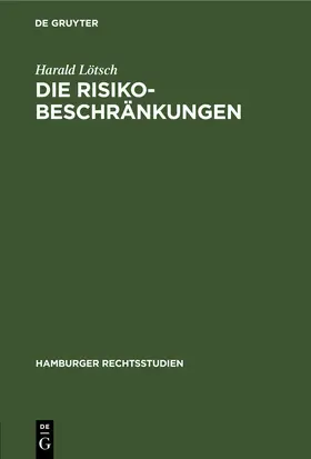 Lötsch |  Die Risikobeschränkungen | eBook | Sack Fachmedien