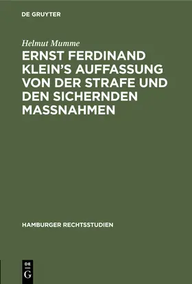 Mumme |  Ernst Ferdinand Klein's Auffassung von der Strafe und den sichernden Massnahmen | Buch |  Sack Fachmedien