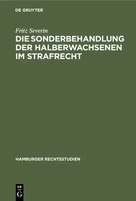 Severin |  Die Sonderbehandlung der Halberwachsenen im Strafrecht | Buch |  Sack Fachmedien