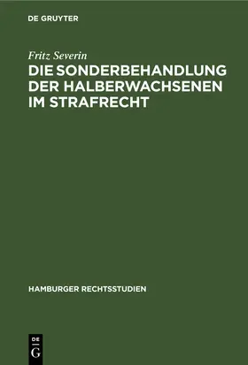 Severin |  Die Sonderbehandlung der Halberwachsenen im Strafrecht | eBook | Sack Fachmedien