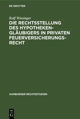 Wiesinger |  Die Rechtsstellung des Hypothekengläubigers in privaten Feuerversicherungsrecht | eBook | Sack Fachmedien
