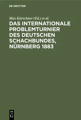 Kürschner / Kockelkorn / Kohtz |  Das Internationale Problemturnier des Deutschen Schachbundes, Nürnberg 1883 | Buch |  Sack Fachmedien