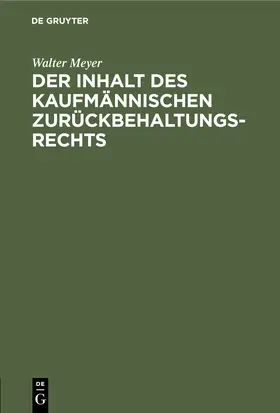 Meyer |  Der Inhalt des kaufmännischen Zurückbehaltungsrechts | Buch |  Sack Fachmedien