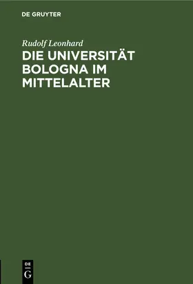 Leonhard |  Die Universität Bologna im Mittelalter | eBook | Sack Fachmedien