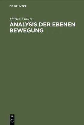 Krause |  Analysis der Ebenen Bewegung | Buch |  Sack Fachmedien