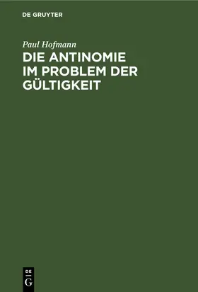 Hofmann |  Die Antinomie im Problem der Gültigkeit | eBook | Sack Fachmedien