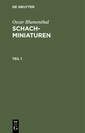 Blumenthal |  Oscar Blumenthal: Schachminiaturen. Teil 1 | eBook | Sack Fachmedien