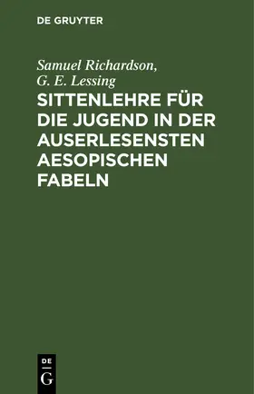 Richardson / Lessing |  Sittenlehre für die Jugend in der auserlesensten Aesopischen Fabeln | eBook | Sack Fachmedien