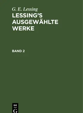 Lessing |  G. E. Lessing: Lessing’s ausgewählte Werke. Band 2 | eBook | Sack Fachmedien