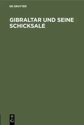 Degruyter |  Gibraltar und seine Schicksale | Buch |  Sack Fachmedien