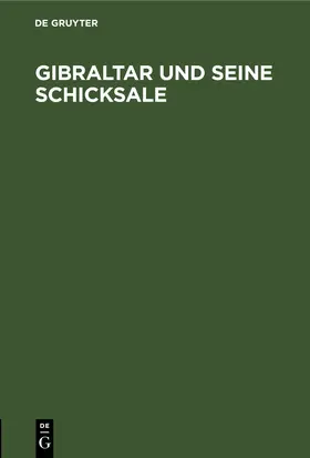 [unknown] |  Gibraltar und seine Schicksale | eBook | Sack Fachmedien