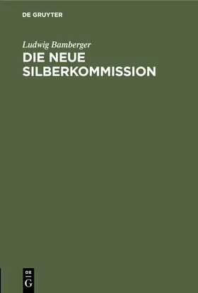 Bamberger | Die neue Silberkommission | Buch | 978-3-11-245775-7 | sack.de
