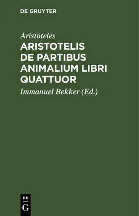 Aristoteles / Bekker |  Aristotelis de partibus animalium libri quattuor | eBook | Sack Fachmedien