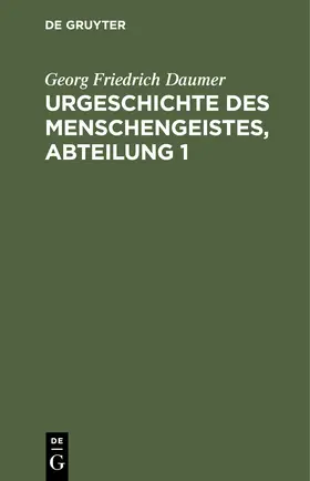 Daumer |  Urgeschichte des Menschengeistes, Abteilung 1 | Buch |  Sack Fachmedien