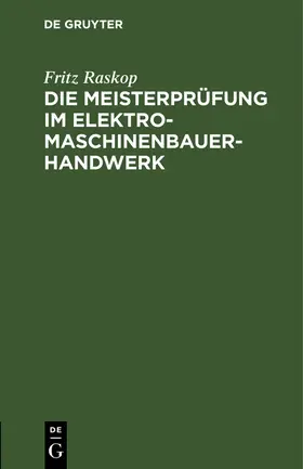 Raskop |  Die Meisterprüfung im Elektro-Maschinenbauer-Handwerk | Buch |  Sack Fachmedien