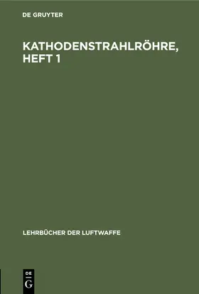 Degruyter |  Kathodenstrahlröhre, Heft 1 | Buch |  Sack Fachmedien