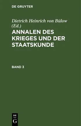 Bülow |  Annalen des Krieges und der Staatskunde. Band 3 | eBook | Sack Fachmedien