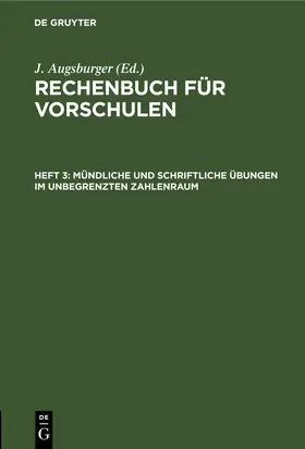 Augsburger / [unknown] |  Mündliche und schriftliche Übungen im unbegrenzten Zahlenraum | eBook | Sack Fachmedien