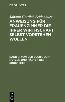 Seidenburg |  Von der Zucht, dem Nutzen und Mästen des Rindviehes | eBook | Sack Fachmedien