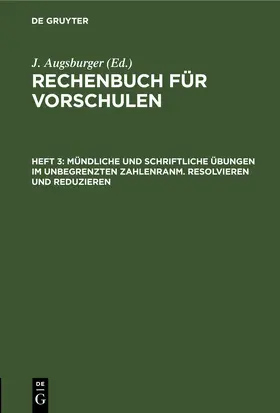 Augsburger / [unknown] |  Mündliche und schriftliche Übungen im unbegrenzten Zahlenranm. Resolvieren und Reduzieren | eBook | Sack Fachmedien