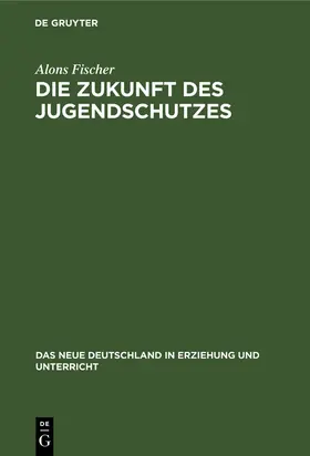 Fischer |  Die Zukunft des Jugendschutzes | eBook | Sack Fachmedien