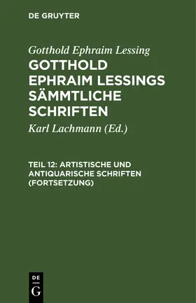 Lessing / Lachmann |  Artistische und antiquarische Schriften (Fortsetzung) | Buch |  Sack Fachmedien