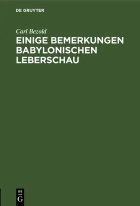 Bezold | Einige Bemerkungen babylonischen Leberschau | Buch | 978-3-11-246299-7 | sack.de