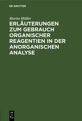 Müller |  Erläuterungen zum Gebrauch organischer Reagentien in der anorganischen Analyse | Buch |  Sack Fachmedien