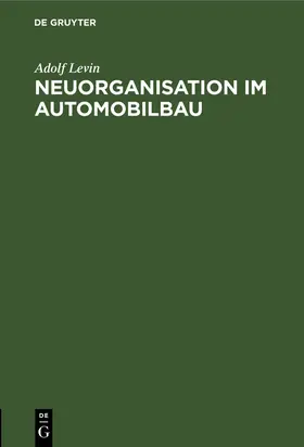 Levin |  Neuorganisation im Automobilbau | eBook | Sack Fachmedien