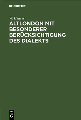 Heuser |  Altlondon mit besonderer Berücksichtigung des Dialekts | eBook | Sack Fachmedien