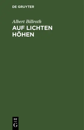 Billroth | Auf lichten Höhen | Buch | 978-3-11-246451-9 | www2.sack.de
