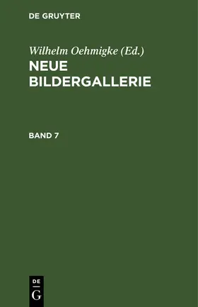 Oehmigke |  Neue Bildergallerie. Band 7 | Buch |  Sack Fachmedien