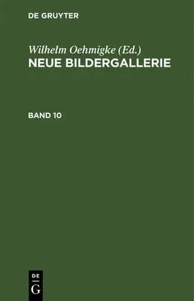 Oehmigke |  Neue Bildergallerie. Band 10 | Buch |  Sack Fachmedien