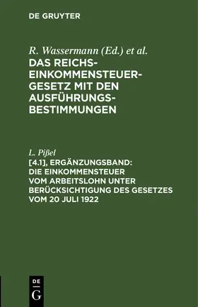 Pißel | Die Einkommensteuer vom Arbeitslohn unter Berücksichtigung des Gesetzes vom 20 Juli 1922 | Buch | 978-3-11-246493-9 | sack.de