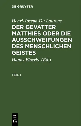 Du Laurens / Floerke |  Henri-Joseph Du Laurens: Der Gevatter Matthies oder die Ausschweifungen des menschlichen Geistes. Teil 1 | Buch |  Sack Fachmedien