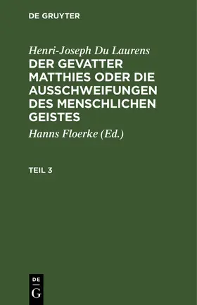Du Laurens / Floerke |  Henri-Joseph Du Laurens: Der Gevatter Matthies oder die Ausschweifungen des menschlichen Geistes. Teil 3 | Buch |  Sack Fachmedien