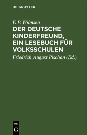 Wilmsen / Pischon |  Der Deutsche Kinderfreund, ein Lesebuch für Volksschulen | eBook | Sack Fachmedien