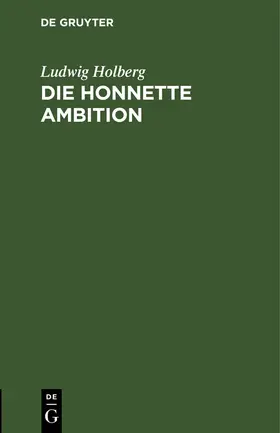 Holberg |  Die honnette Ambition | Buch |  Sack Fachmedien