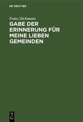 Dickmann | Gabe der Erinnerung für meine lieben Gemeinden | Buch | 978-3-11-246633-9 | sack.de