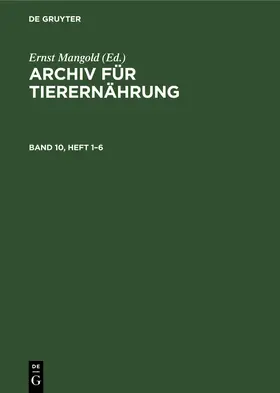 Mangold |  Archiv für Tierernährung. Band 10, Heft 1–6 | eBook | Sack Fachmedien