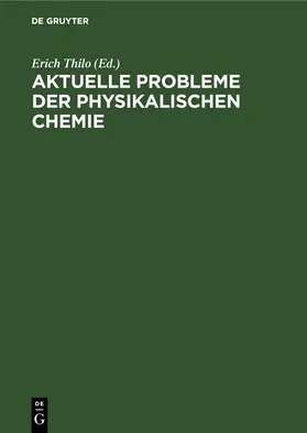 Thilo |  Aktuelle Probleme der physikalischen Chemie | eBook | Sack Fachmedien