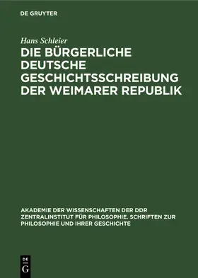 Schleier |  Die bürgerliche deutsche Geschichtsschreibung der Weimarer Republik | Buch |  Sack Fachmedien