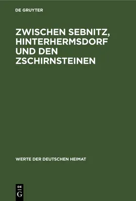 Gruyter |  Zwischen Sebnitz, Hinterhermsdorf und den Zschirnsteinen | eBook | Sack Fachmedien