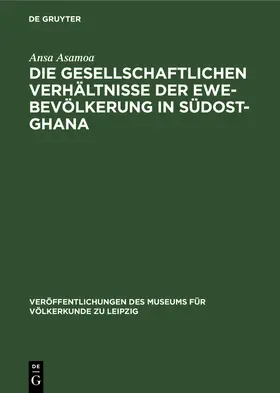 Asamoa |  Die gesellschaftlichen Verhältnisse der Ewe-Bevölkerung in Südost-Ghana | Buch |  Sack Fachmedien