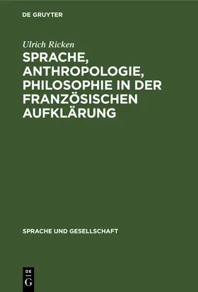 Ricken |  Sprache, Anthropologie, Philosophie in der Französischen Aufklärung | Buch |  Sack Fachmedien