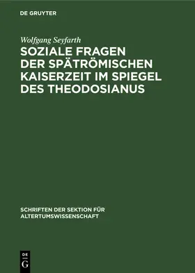 Seyfarth |  Soziale Fragen der Spätrömischen Kaiserzeit im Spiegel des Theodosianus | Buch |  Sack Fachmedien