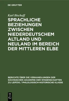 Bischoff |  Sprachliche Beziehungen zwischen Niederdeutschem Altland und Neuland im Bereich der Mittleren Elbe | eBook | Sack Fachmedien