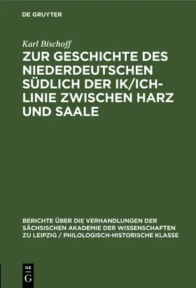 Bischoff |  Zur Geschichte des Niederdeutschen südlich der Ik/Ich-Linie zwischen Harz und Saale | Buch |  Sack Fachmedien