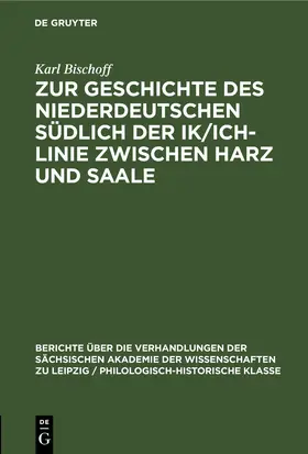Bischoff |  Zur Geschichte des Niederdeutschen südlich der Ik/Ich-Linie zwischen Harz und Saale | eBook | Sack Fachmedien